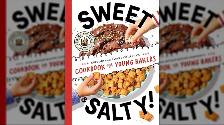 Sweet & Salty!: King Arthur Baking Company's Cookbook